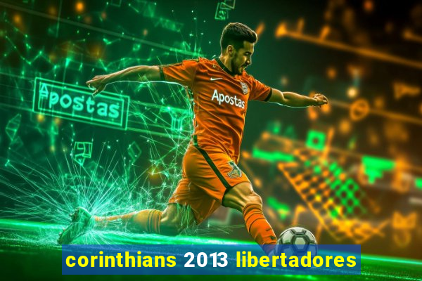 corinthians 2013 libertadores